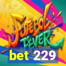 bet 229